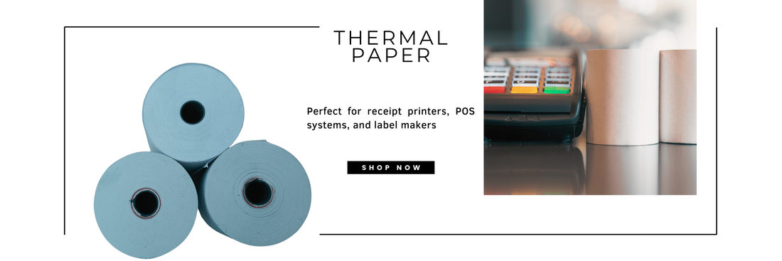 Thermal Papers: Affordable, Reliable, and Perfect for Your Business Needs